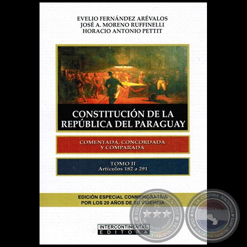 CONSTITUCIÓN DE LA REPÚBLICA DEL PARAGUAY - Tomo II - Artículos 182 a 291 - Autores:  EVELIO FERNÁNDEZ ARÉVALOS / JOSÉ A. MORENO RUFINELLI / HORACIO ANTONIO PETTIT - Año 2012
